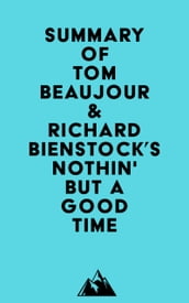 Summary of Tom Beaujour & Richard Bienstock s Nöthin  But a Good Time