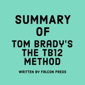 Summary of Tom Brady s The TB12 Method