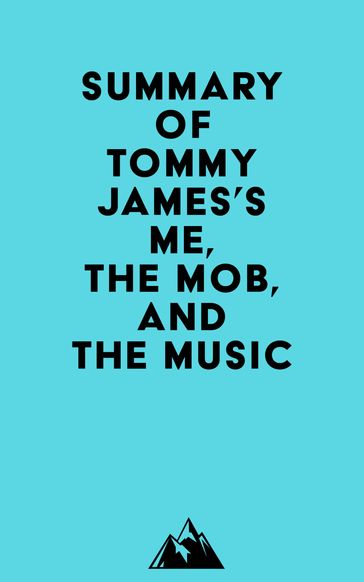 Summary of Tommy James's Me, the Mob, and the Music -   Everest Media