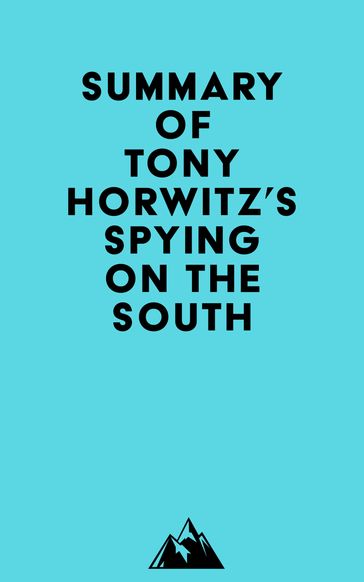 Summary of Tony Horwitz's Spying on the South -   Everest Media