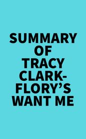 Summary of Tracy Clark-Flory s Want Me