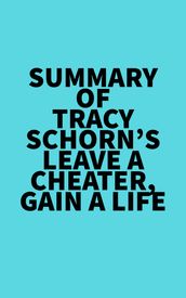 Summary of Tracy Schorn s Leave a Cheater, Gain a Life