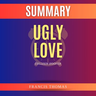 Summary of Ugly Love by Colleen Hoover - Francis Thomas