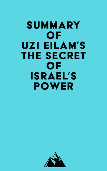 Summary of Uzi Eilam's The secret of Israel's Power -   Everest Media