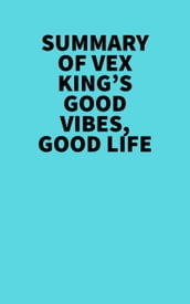 Summary of Vex King s Good Vibes, Good Life