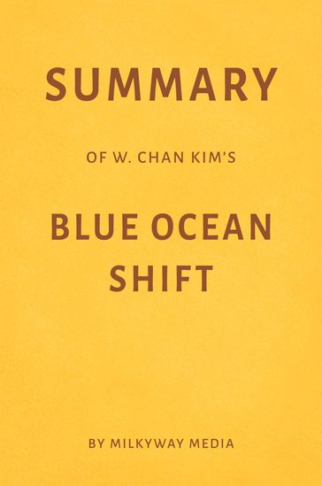 Summary of W. Chan Kim's Blue Ocean Shift - Milkyway Media