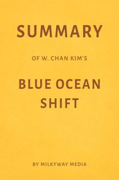 Summary of W. Chan Kim s Blue Ocean Shift