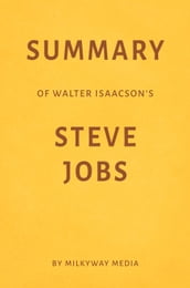 Summary of Walter Isaacson s Steve Jobs
