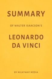 Summary of Walter Isaacson s Leonardo da Vinci