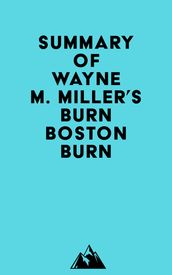 Summary of Wayne M. Miller s Burn Boston Burn