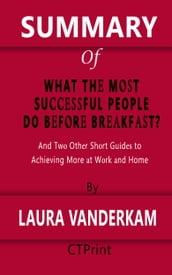 Summary of What the Most Successful People Do Before Breakfast by Laura Vanderkam