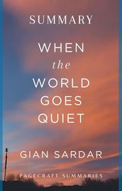 Summary of When the World Goes Quiet by Gian Sardar