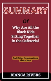 Summary of Why Are All the Black Kids Sitting Together in the Cafeteria?