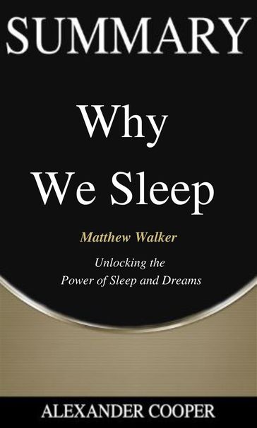 Summary of Why We Sleep - Alexander Cooper