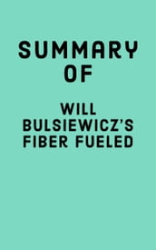 Summary of Will Bulsiewicz s Fiber Fueled