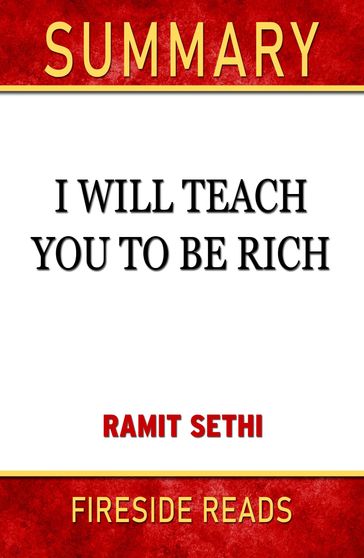 Summary of I Will Teach You To Be Rich by Ramit Sethi (Fireside Reads) - Fireside Reads