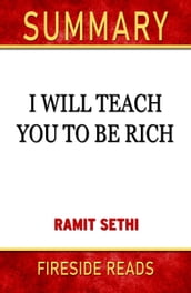 Summary of I Will Teach You To Be Rich by Ramit Sethi (Fireside Reads)