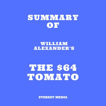 Summary of William Alexander's The $64 Tomato - Everest Media
