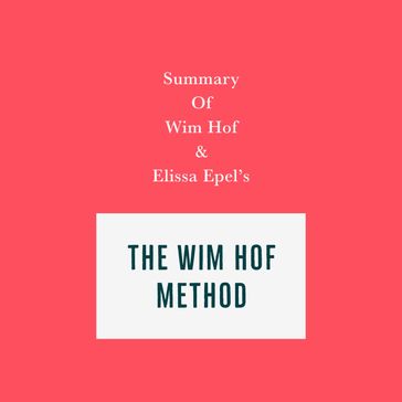 Summary of Wim Hof and Elissa Epel's The Wim Hof Method - Swift Reads