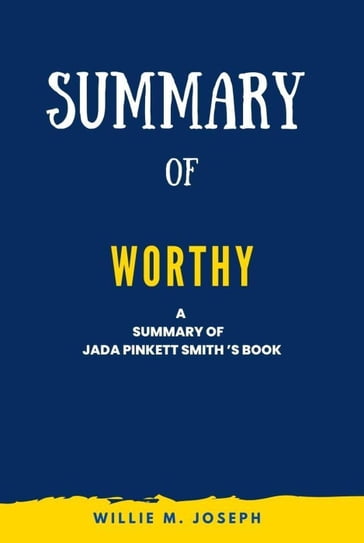 Summary of Worthy By Jada Pinkett Smith - Willie M. Joseph