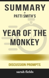 Summary of Year of the Monkey by Patti Smith (Discussion Prompts)