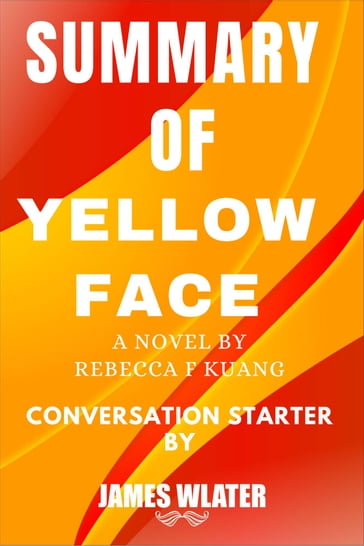 Summary of Yellowface A Novel By  Rebecca F Kuang - Walter James
