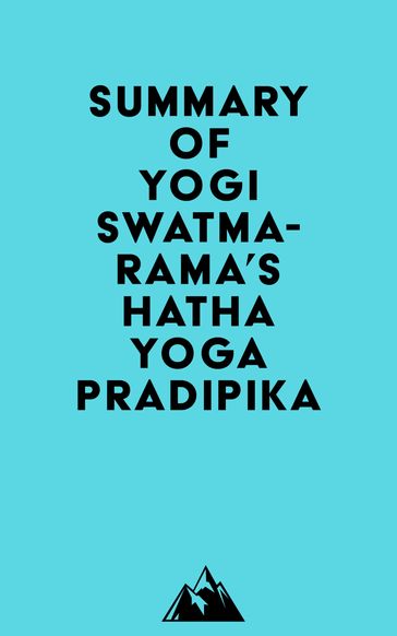 Summary of Yogi Swatmarama's Hatha Yoga Pradipika -   Everest Media