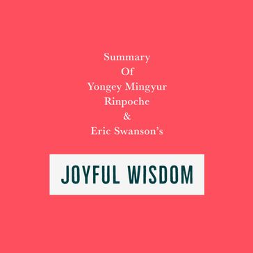 Summary of Yongey Mingyur Rinpoche & Eric Swanson's Joyful Wisdom - Swift Reads