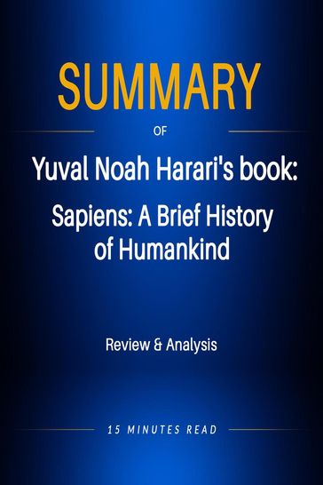 Summary of Yuval Noad Harari's book: Sapiens: A Brief History of Humakind - 15 Minutes Read