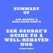 Summary of Zak George & Dina Roth Port s Zak George s Guide to a Well-Behaved Dog