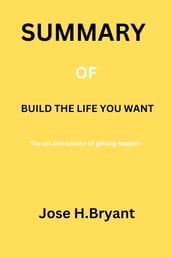 Summary of build the life you want