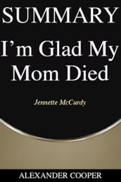 Summary of I m Glad My Mom Died