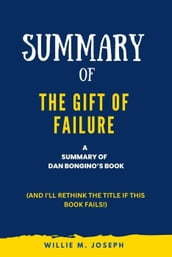Summary of the Gift of Failure by Dan Bongino: (And I ll Rethink the Title if This Book Fails!)
