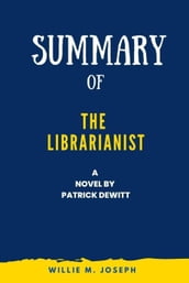Summary of the Librarianist a Novel by Patrick Dewitt