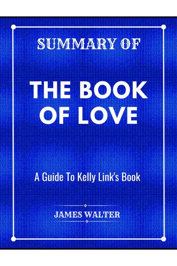 Summary of the book of love - Walter James