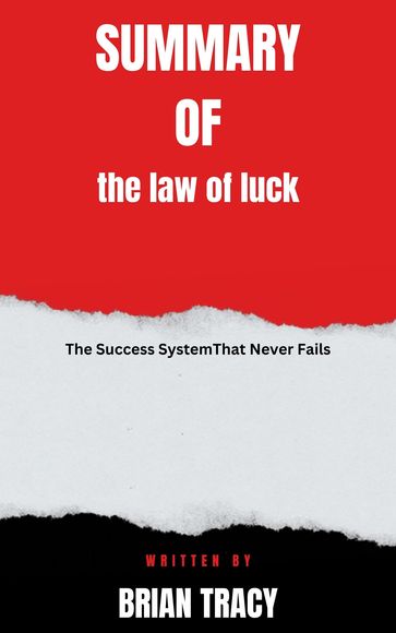 Summary of the law of luck The Success SystemThat Never Fails By BRIAN TRACY - Joyce full summary