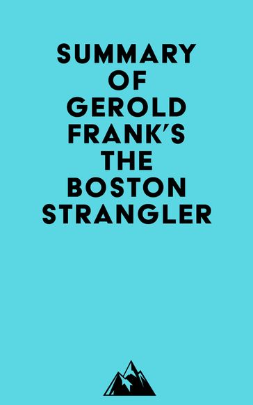 Summay of Gerold Frank's The Boston Strangler -   Everest Media