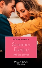 Summer Escape With The Tycoon (Destination Brides, Book 1) (Mills & Boon True Love)