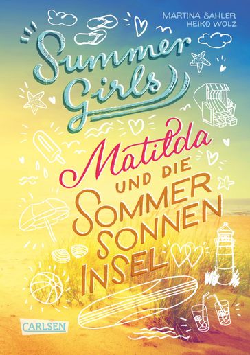 Summer Girls 1: Matilda und die Sommersonneninsel - Martina Sahler - Heiko Wolz