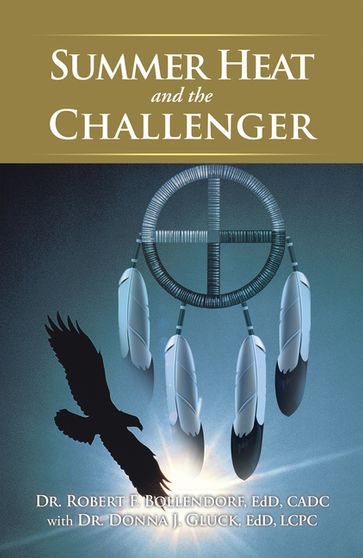 Summer Heat and the Challenger - Dr. Robert F. Bollendorf EdD CADC