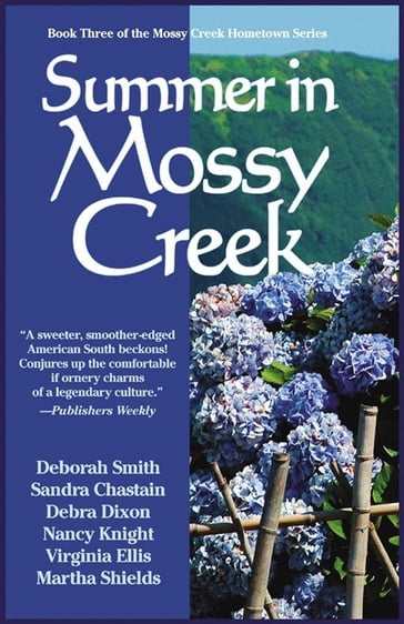 Summer In Mossy Creek - Deborah Smith - Bo Sebastian - Judith Keim - Susan Goggins - Patti Henry - Shelly Morris - Kim Brock - Debra Dixon - Carolyn McSparren - Martha Shields - Anne Bishop - Sandra Chastain