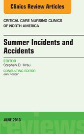 Summer Issues and Accidents, An Issue of Critical Care Nursing Clinics