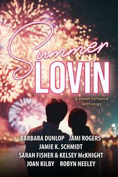 Summer Lovin: A Sweet Romance Anthology