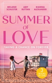 Summer Of Love: Taking A Chance On Forever: A Case for Romance / His Shock Valentine