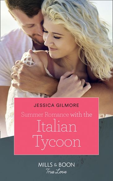 Summer Romance With The Italian Tycoon (Mills & Boon True Love) - Jessica Gilmore