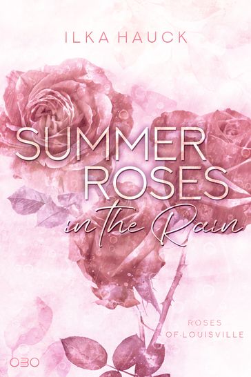 Summer Roses in the Rain - Ilka Hauck