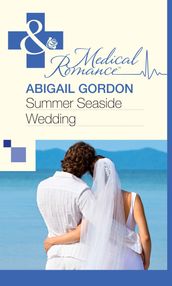 Summer Seaside Wedding (Mills & Boon Medical)