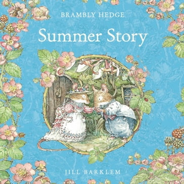 Summer Story: Introduce children to the seasons in the gorgeously illustrated classics of Brambly Hedge! (Brambly Hedge) - Jill Barklem