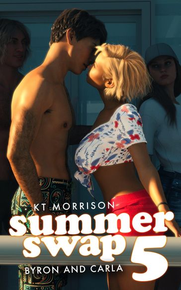 Summer Swap 5: Byron and Carla - KT Morrison