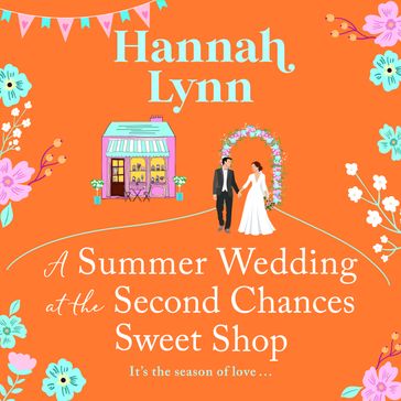 A Summer Wedding at the Second Chances Sweet Shop - Hannah Lynn